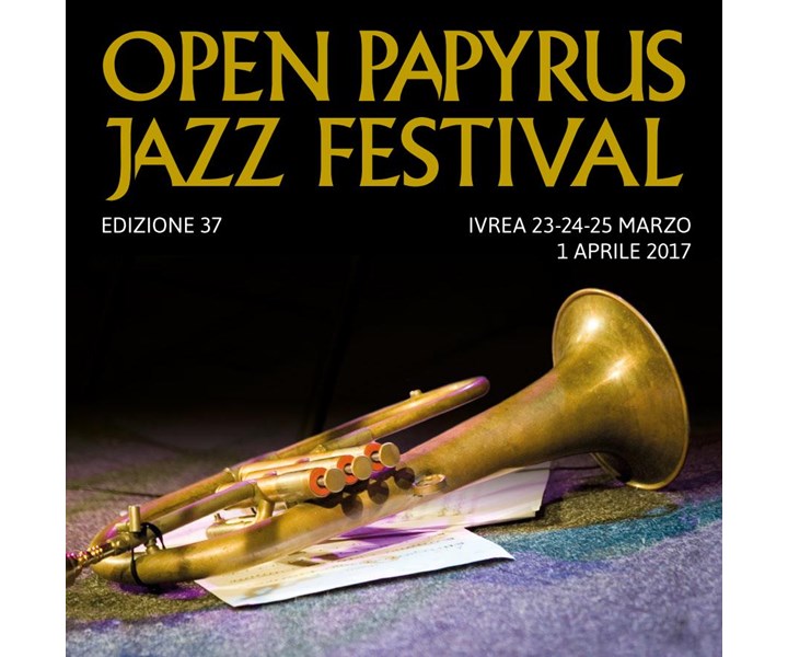 OPEN PAPYRUS JAZZ FESTIVAL D'IVREA E CANAVESE - 37ª EDIZIONE