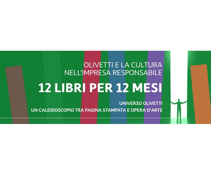 DODICI LIBRI PER DODICI MESI. UNIVERSO OLIVETTI UN CALEIDOSCOPIO TRA PAGINA STAMPATA E OPERA D’ARTE