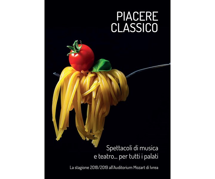 PIACERE CLASSICO -  SPETTACOLI DI MUSICA E TEATRO... PER TUTTI I PALATI - STAGIONE MUSICALE